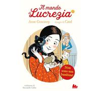 Non sono una bambina! Il mondo di Lucrezia (Vol. 7) (Universale d'Avventure e d'Osservazioni. Letture intermedie)