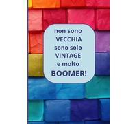 NON SONO VECCHIA SONO SOLO VINTAGE E MOLTO BOOMER!: NOTEBOOK - 100 PAGINE A RIGHE- FORMATO 6X9 POLLICI