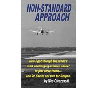 Non-Standard Approach: How I got through the world's most challenging aviation school in just three terms... one for Carter and two for Reagan