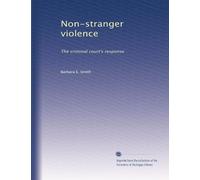 Non-stranger violence: The criminal court's response