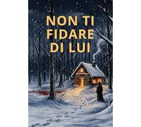 Non ti fidare di lui: Un Short Thriller psicologico da leggere tutto d'un fiato.