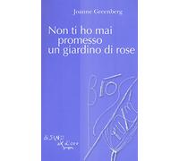 Non ti ho mai promesso un giardino di rose (Bios Psichè. La memoria)