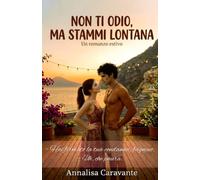 Non ti odio, ma stammi lontana (ROMANTICAMENTE COMPLICATE)