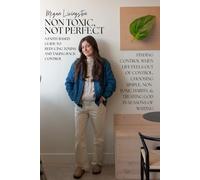 Non toxic, Not Perfect: A Faith-Based Guide to Reducing Toxins and Taking Back Control