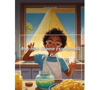Non-Toxic Science Experiments for Kids: 30 Safe STEM Activities for Elementary Students Using the Kitchen-Lab Method