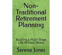 Non-Traditional Retirement Planning: Building a Multi-Stage Life Without Stress
