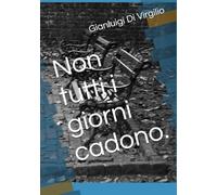 Non tutti i giorni cadono.