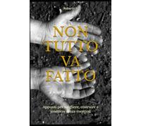NON TUTTO VA FATTO: Appunti per scegliere, costruire e smettere senza mentirsi