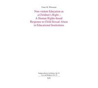 Non-violent Education as a Children's Right - A Human Rights-based Response to Child Sexual Abuse in Educational Institutions