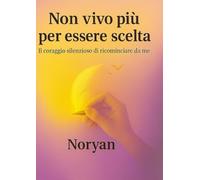 Non vivo più per essere scelta: "Il coraggio silenzioso di ricominciare da me" (Il mio viaggio di ritorno alla mia essenza)