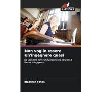 Non voglio essere un'ingegnere quasi