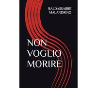 NON VOGLIO MORIRE (I Racconti del Malandrino)