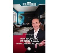Non volevo più tornare a casa (Le vie del successo)