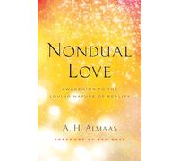 Nondual Love: Awakening to the Loving Nature of Reality (The Journey of Spiritual Love Series)