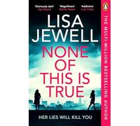 None of This is True: Her lies could kill you
