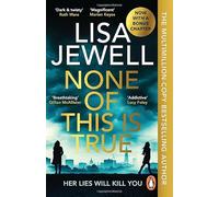 None of This is True: Her lies could kill you
