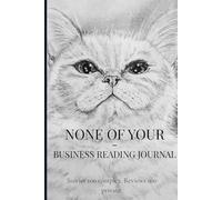 None of Your Business Reading Journal: Reading Tracker and Book Review Journal for Cat Lovers | Track 60 Books, Reading Goals, Quotes and Bookshelf Pages | Cozy Journal for Readers and Introverts