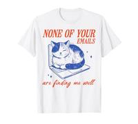 None of Your Emails Are Finding Me Well Funny Cat Camiseta