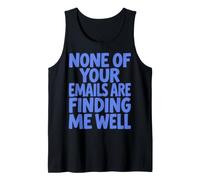 None of Your Emails Are Finding Me Well Sarcastic Saying Camiseta sin Mangas