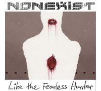 Nonexist - Like the fearless hunter