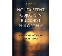 Nonexistent Objects in Buddhist Philosophy: On Knowing What There is Not
