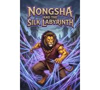 Nongsha and the Silk Labyrinth: An invisible trap. A city frozen in time. Only one guardian can feel the strings of fate. (NONGSHA by Little Lane)