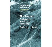 Nonhuman Subjects: An Ecology of Earth-Beings (Elements in Environmental Humanities)