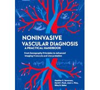 NONINVASIVE VASCULAR DIAGNOSIS: A PRACTICAL HANDBOOK: From Sonography Principles to Advanced Imaging Protocols and Interpretation