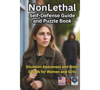 Nonlethal Self-Defense Guide and Puzzle Book: Situational Awareness and Brain Games for Women and Girls (Safe Defense Puzzles and Activity Books)