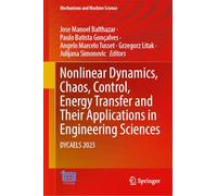 Nonlinear Dynamics, Chaos, Control, Energy Transfer and Their Applications in Engineering Sciences: DYCAELS 2023: 142 (Mechanisms and Machine Science, 142)