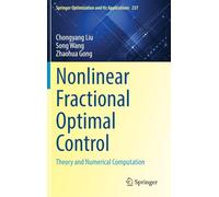 Nonlinear Fractional Optimal Control: Theory and Numerical Computation: 237 (Springer Optimization and Its Applications, 237)