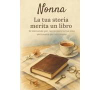 Nonna, la tua storia merita un libro: Libro dei ricordi per nonne in formato compatto 6 x 9 - 52 domande per scrivere la sua storia, memorie di famiglia e momenti speciali