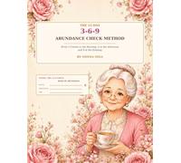 Nonna Nina’s 3-6-9 Abundance Check Method: A 21-Day Journey to Write 3 Checks in the Morning, 6 in the Afternoon and 9 in the Evening