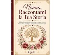 Nonna, Raccontami la Tua Storia: Il diario dei tuoi ricordi. Un quaderno da compilare con domande guidate, spazi per foto e albero genealogico