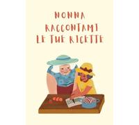 NONNA RACCONTAMI LE TUE RICETTE