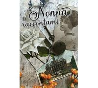 Nonna raccontami: Quaderno da compilare da parte della nonna | Più di 80 domande per conoscere la sua vita | Spazi per scrivere, incollare foto o ... della nonna, il suo compleanno o il Natale