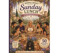 Nonna Rina's Sunday Lunch: Cozy Italian Family Coloring Book for Adults | 50 Relaxing Coloring Pages Plus Bonus Pages | Italian Food, Family ... (Nonna Rina’s Cozy Adventures Collection)