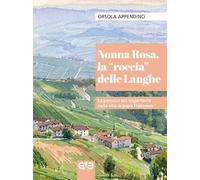 Nonna Rosa, la «roccia» delle Langhe. La persona più importante nella vita di papa Francesco (Lo scrigno)