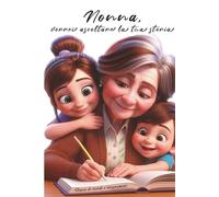 Nonna, vorrei ascoltare la tua storia: Diario di ricordi e insegnamenti