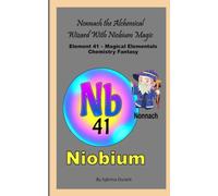 Nonnach The Alchemical Wizard With Niobium Magic: Element 41 - Magical Elementals Chemistry Fantasy