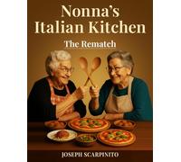 Nonna's Italian Kitchen: The Rematch (Nonna's Kitchen, The Art of Italian Cooking)