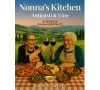 Nonna's KITCHEN Antipasti & Vino: Afternoon Italian Hospitality (Nonna's Kitchen, The Art of Italian Cooking)