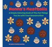 Nonna's Meatballs: A Simple Coloring Book of the Fun Things You Do with Your Grandmother