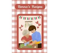 Nonna's Recipes: A Book of 115 Recipe Cards to Organize the Instructions to Her Famous Dishes