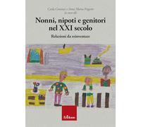Nonni, nipoti e genitori nel XXI secolo. Relazioni da reinventare