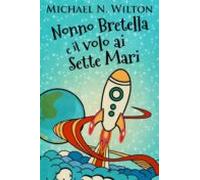 Nonno Bretella E Il Volo Ai Sette Mari (ebook)