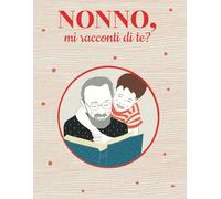 Nonno, mi racconti di te?: Libro con 100 domande per conservare i ricordi e le foto di tuo nonno | Idea regalo nonno per il compleanno, natale, festa ... per custodire i nostri ricordi più preziosi)