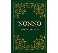 Nonno raccontami di te: Un diario per raccontare la tua storia | Regalo speciale dai nipoti per il nonno | Festa del nonno | Compleanno | Natale