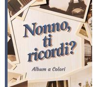 Nonno, raccontami la tua storia: emozionante album dei ricordi a colori da completare con domande e spazio per le foto