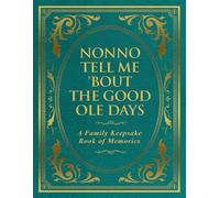 Nonno Tell Me 'Bout the Good Ole Days: A Family Keepsake Book of Memories